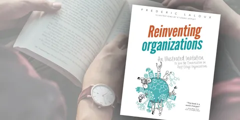 Reinventing Organizations: Summary & evolutionary organizations according to Laloux