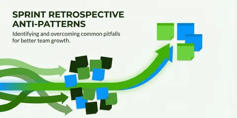 Sprint Retrospective Antipatterns: 10 Mistakes, 10 Fixes